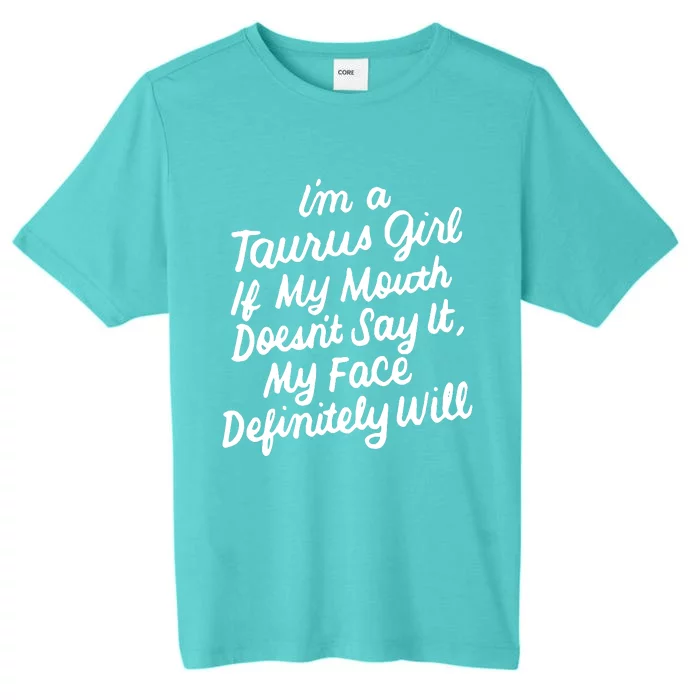 Im A Taurus Girl If My Mouth Doesnt Say It Birthday ChromaSoft Performance T-Shirt