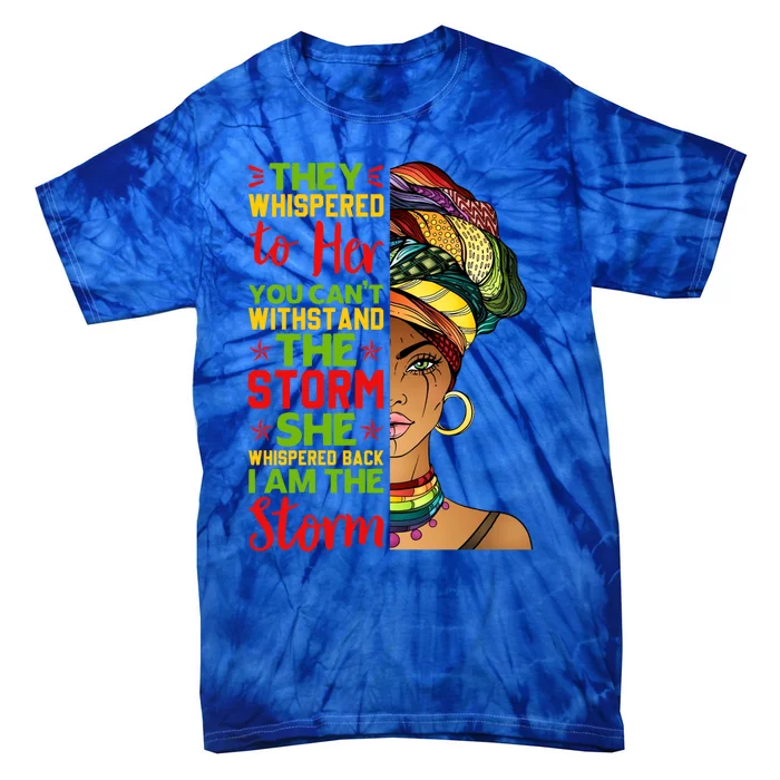 I Am The Storm Juneteenth Black History Month Gift Tie-Dye T-Shirt