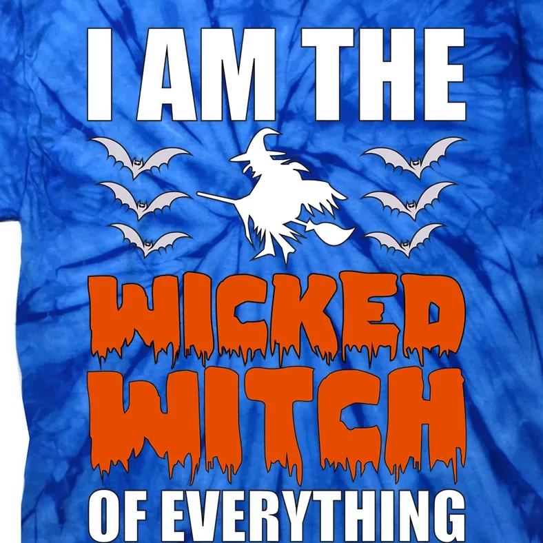 I Am The Wicked Witch Of Everything Halloween / Funny Gift Tie-Dye T-Shirt