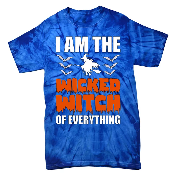 I Am The Wicked Witch Of Everything Halloween / Funny Gift Tie-Dye T-Shirt