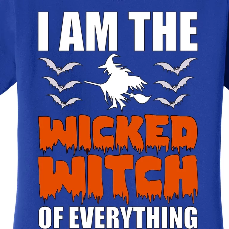 I Am The Wicked Witch Of Everything Halloween / Funny Gift Women's T-Shirt