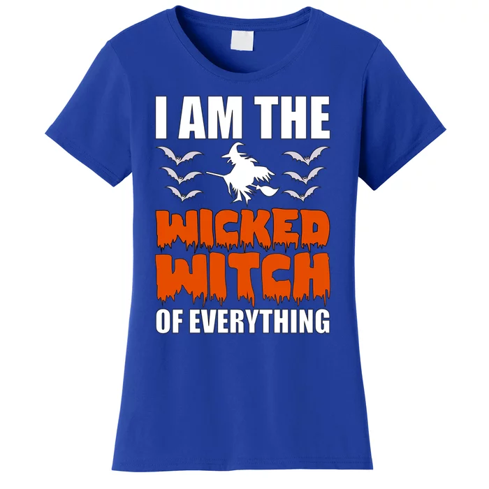 I Am The Wicked Witch Of Everything Halloween / Funny Gift Women's T-Shirt