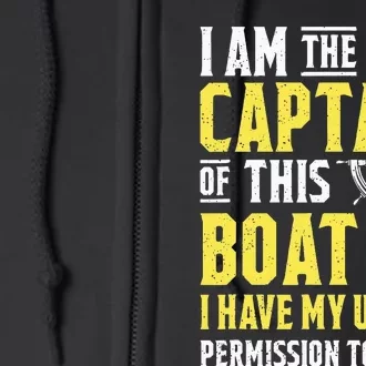 I Am The Captain Of This Boat Sailboat Sail Boating Sailing Full Zip Hoodie