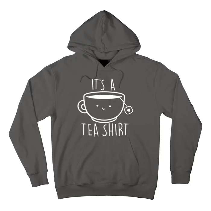 ItS A Tea Shirt Funny Tea Lover Hoodie