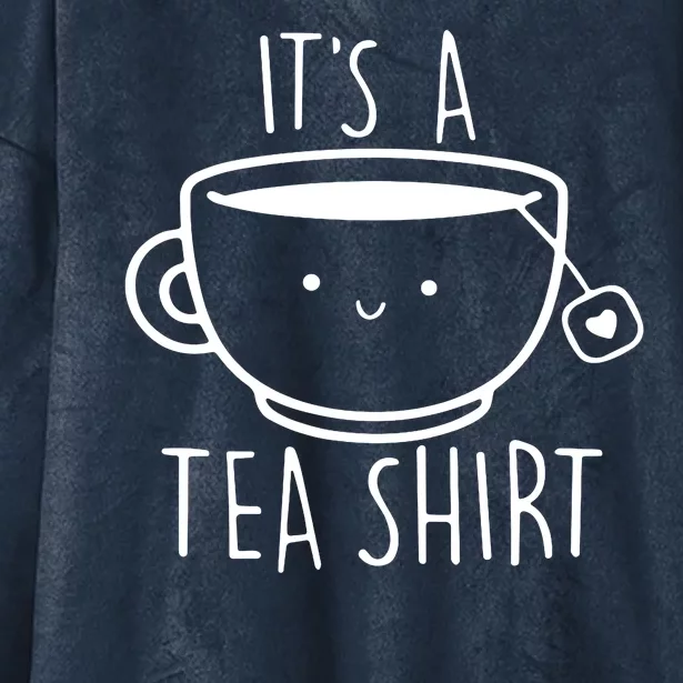 ItS A Tea Shirt Funny Tea Lover Hooded Wearable Blanket