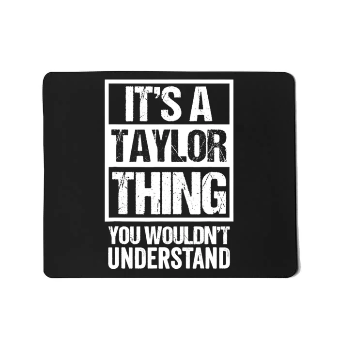 It's A Taylor Thing You Wouldn't Understand - Family Name Mousepad