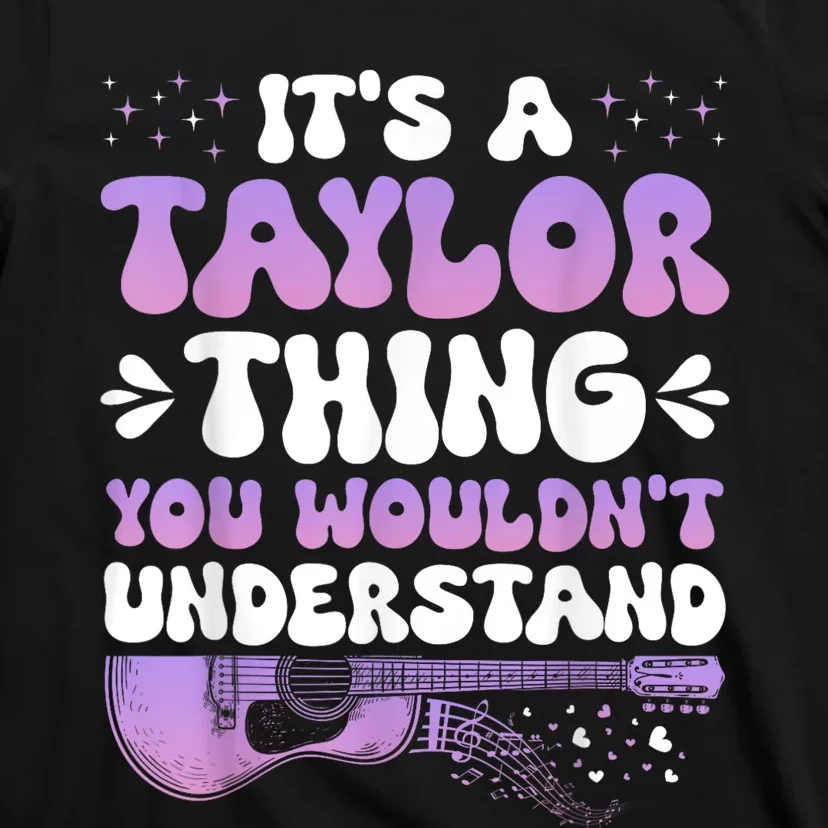 Its A Taylor Thing You Wouldnt Understand Taylor T-Shirt