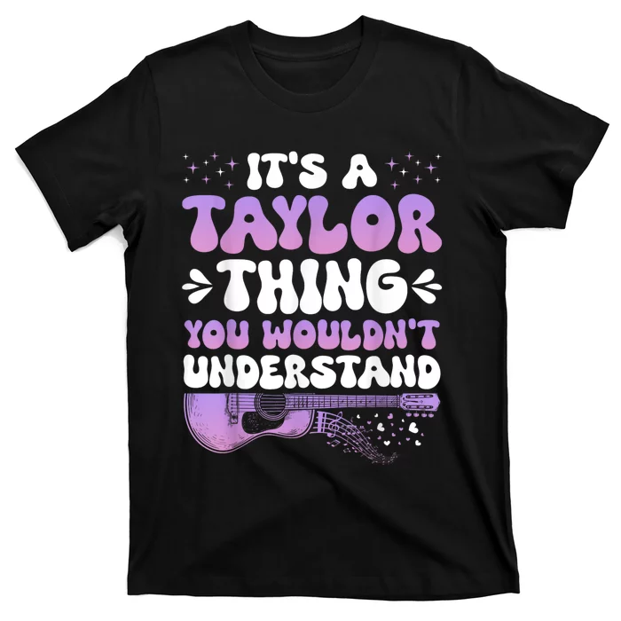 Its A Taylor Thing You Wouldnt Understand Taylor T-Shirt