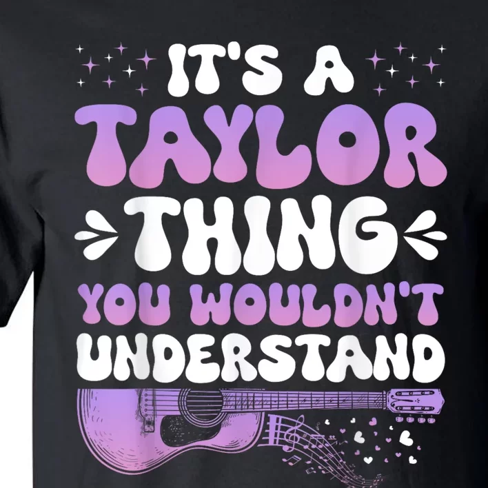 Its A Taylor Thing You Wouldnt Understand Taylor Tall T-Shirt