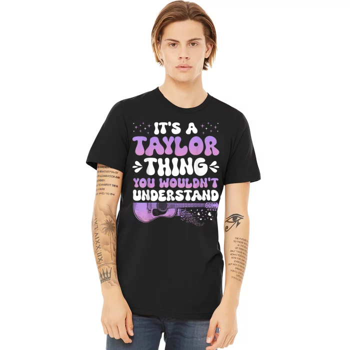 Its A Taylor Thing You Wouldnt Understand Taylor Premium T-Shirt