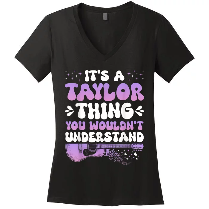 Its A Taylor Thing You Wouldnt Understand Taylor Women's V-Neck T-Shirt