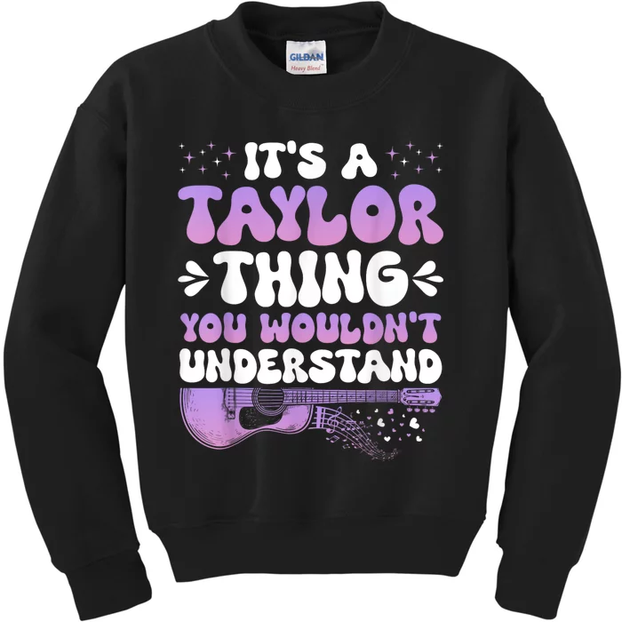 Its A Taylor Thing You Wouldnt Understand Taylor Kids Sweatshirt