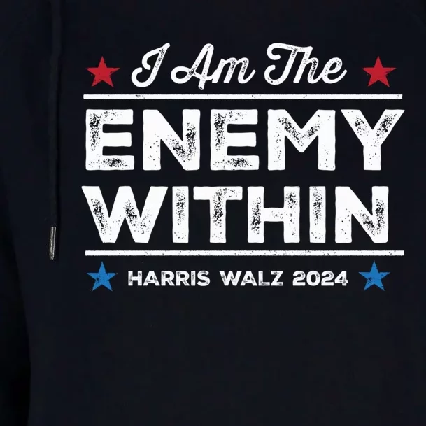 I Am The Enemy Within Harris Walz 2024 Merch Usa Voting For Change Womens Funnel Neck Pullover Hood