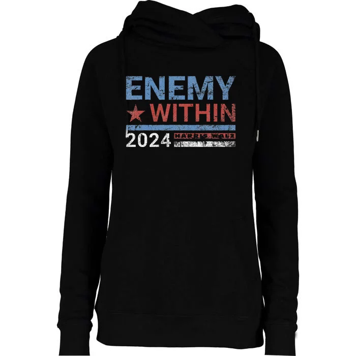 I Am The Enemy Within Harris Walz 2024 Enemy Within Womens Funnel Neck Pullover Hood