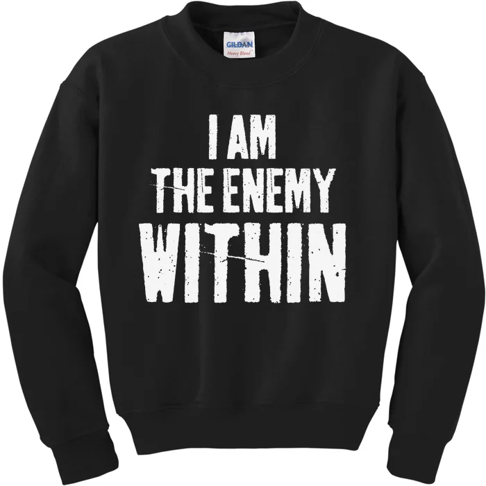 I Am The Enemy Within Pun Vintage The Enemy Within Kids Sweatshirt