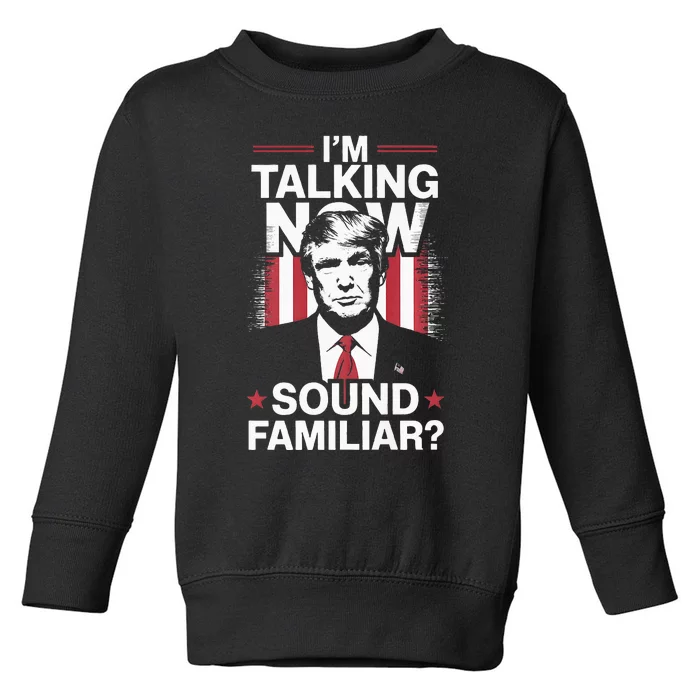 I Am Talking Now Trump Harris Debate 2024 Toddler Sweatshirt