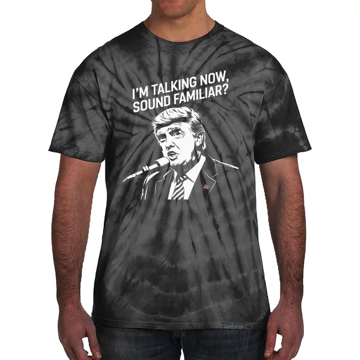 I Am Talking Now Trump Presidential Debate 2024 Tie-Dye T-Shirt