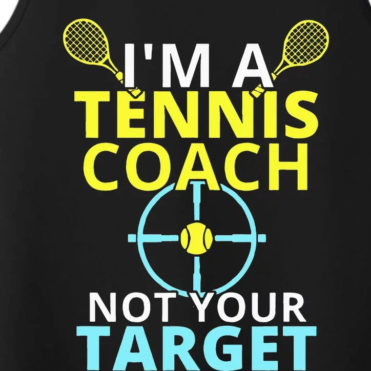 Im A Tennis Coach Not Your Target Trainer Gift Performance Tank