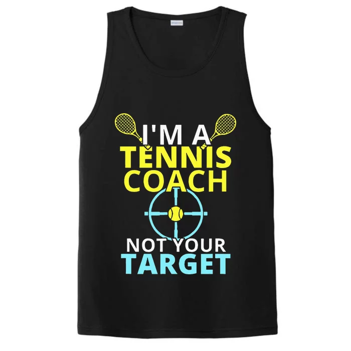 Im A Tennis Coach Not Your Target Trainer Gift Performance Tank