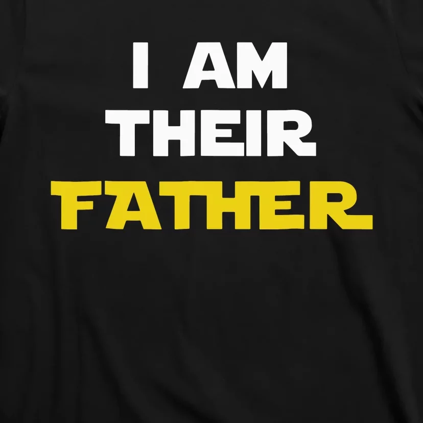 I Am Their Father Tee Proud Dad Day Gift For Movie Fan T-Shirt