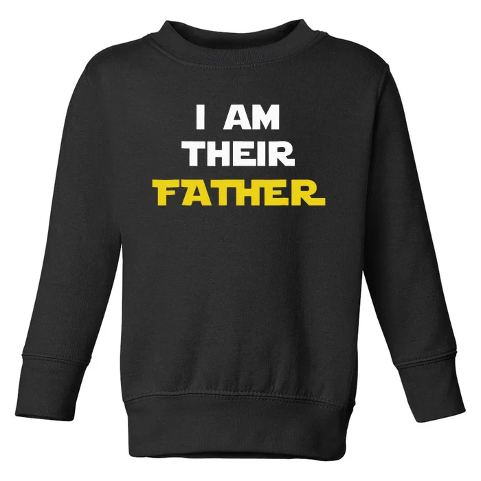 I Am Their Father Tee Proud Dad Day Gift For Movie Fan Toddler Sweatshirt