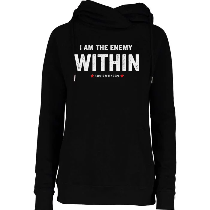 I Am The Enemy Within Harris Walz 2024 Merch Womens Funnel Neck Pullover Hood