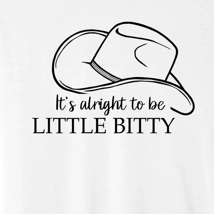 ItS Alright To Be Little Bitty ChromaSoft Performance T-Shirt