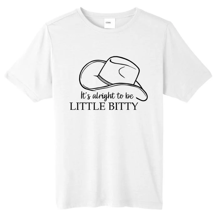 ItS Alright To Be Little Bitty ChromaSoft Performance T-Shirt