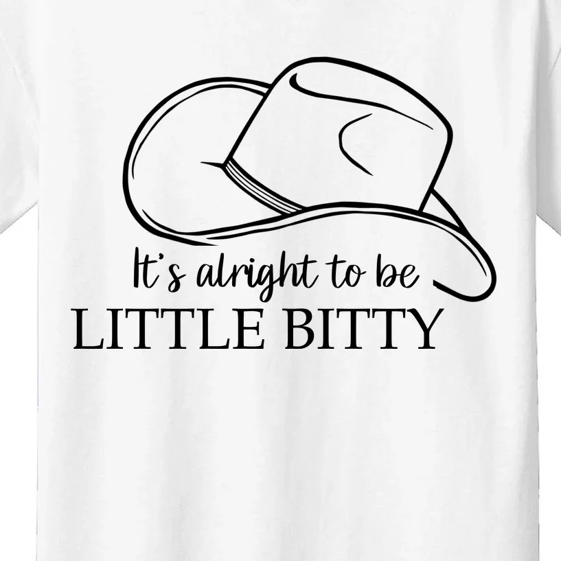 ItS Alright To Be Little Bitty Kids T-Shirt