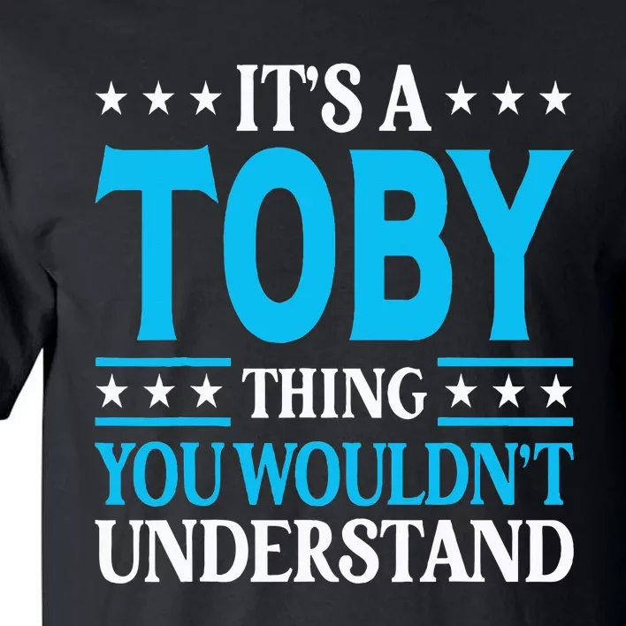 ItS A Toby Thing WouldnT Understand Girl Name Toby Tall T-Shirt