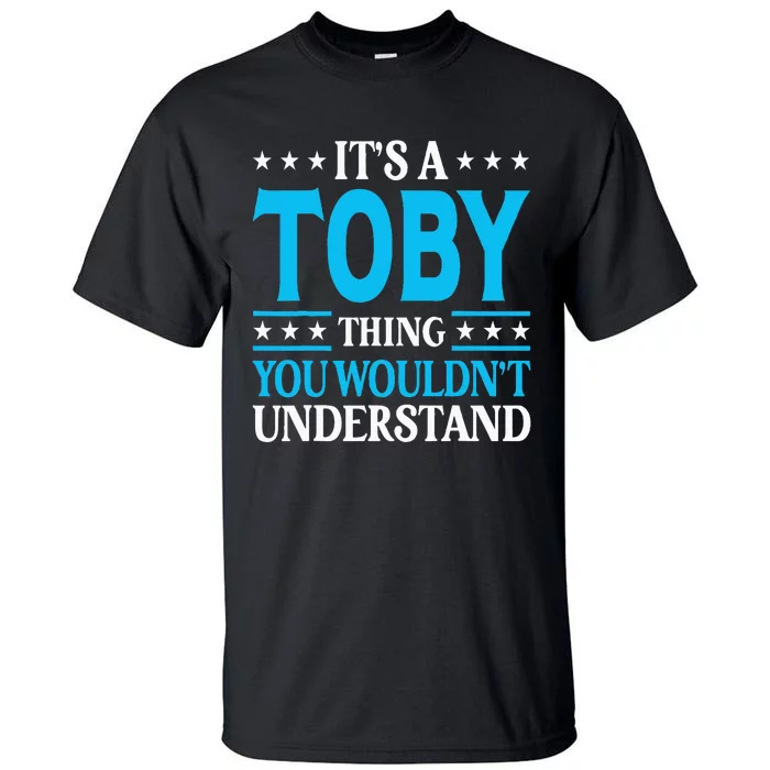 ItS A Toby Thing WouldnT Understand Girl Name Toby Tall T-Shirt