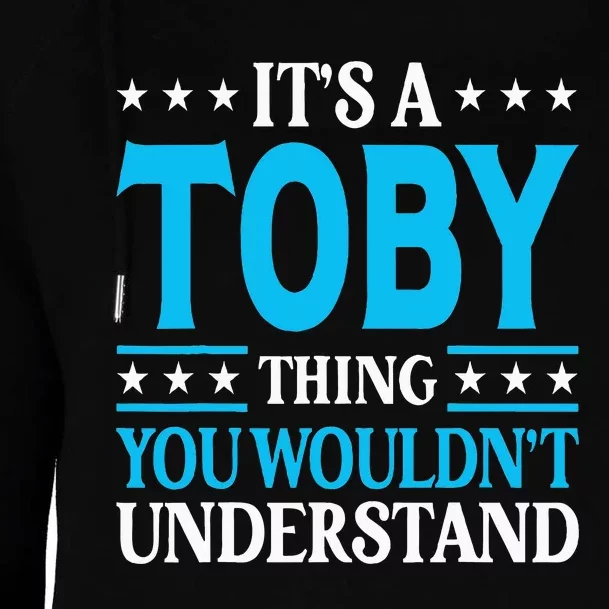 ItS A Toby Thing WouldnT Understand Girl Name Toby Womens Funnel Neck Pullover Hood