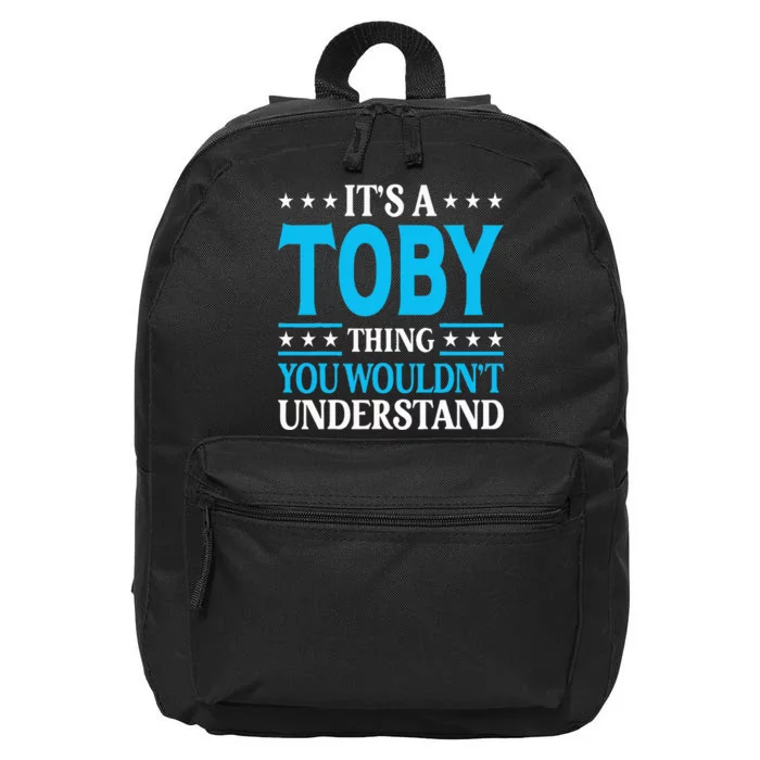 ItS A Toby Thing WouldnT Understand Girl Name Toby 16 in Basic Backpack