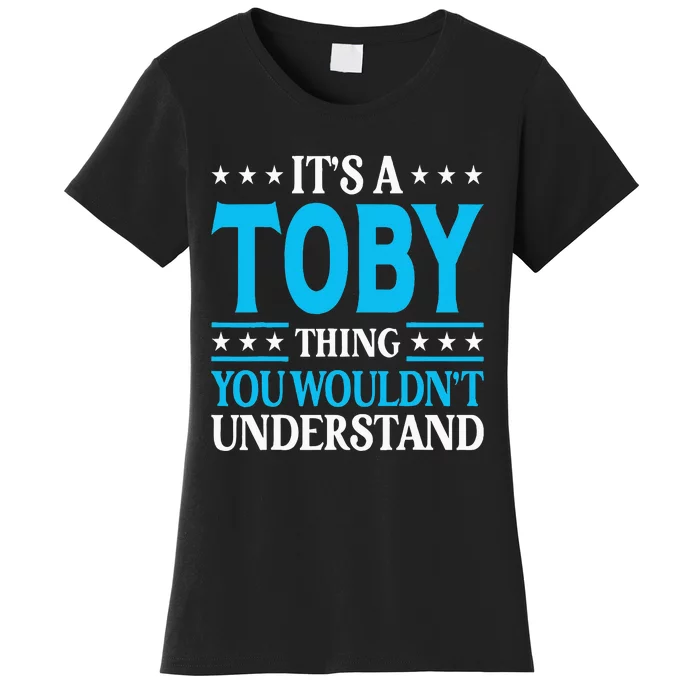 ItS A Toby Thing WouldnT Understand Girl Name Toby Women's T-Shirt