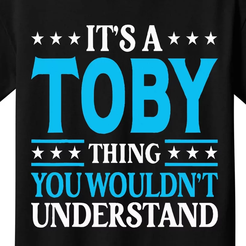 ItS A Toby Thing WouldnT Understand Girl Name Toby Kids T-Shirt