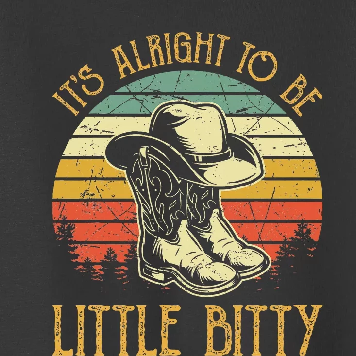 It’S Alright To Be Little Bitty Country Music Toddler T-Shirt