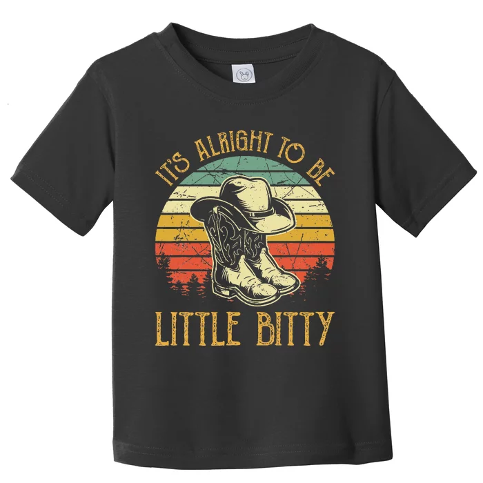 It’S Alright To Be Little Bitty Country Music Toddler T-Shirt