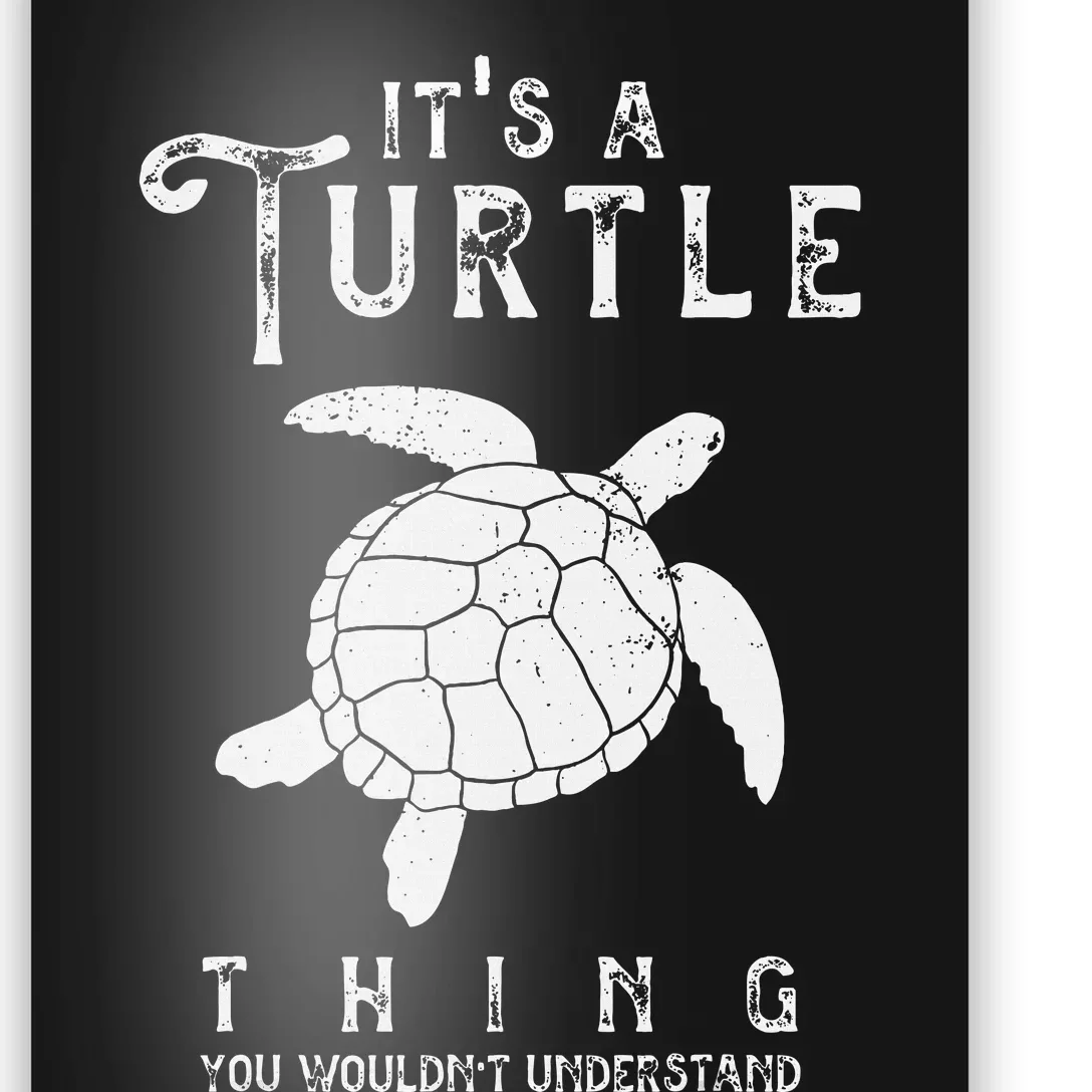 ItS A Turtle Thing Funny Turtles Lover Sea Animal Poster