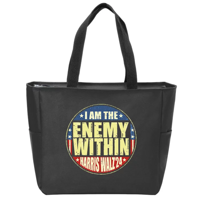 I Am The Enemy Within Harris Walz 2024 Zip Tote Bag