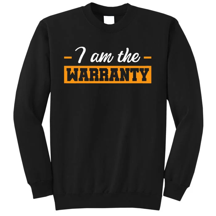 I Am The Warranty Sweatshirt