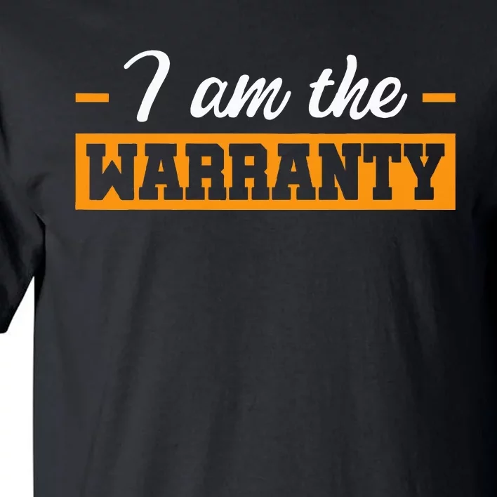 I Am The Warranty Tall T-Shirt