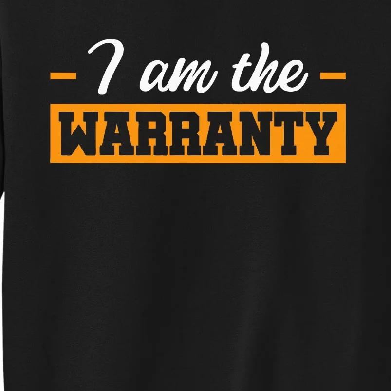 I Am The Warranty Tall Sweatshirt