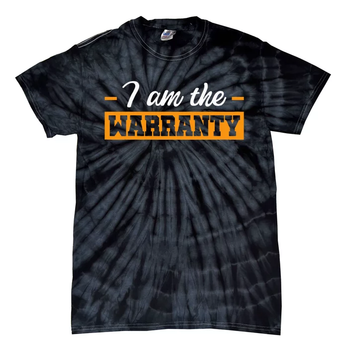 I Am The Warranty Tie-Dye T-Shirt