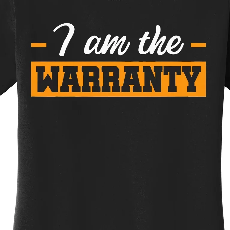 I Am The Warranty Women's T-Shirt