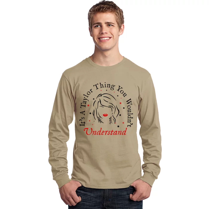 Its A Taylor Thing You WouldnT Understand Long Sleeve Shirt