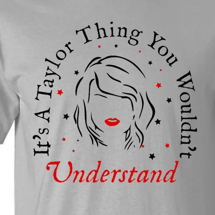 Its A Taylor Thing You WouldnT Understand Tall T-Shirt