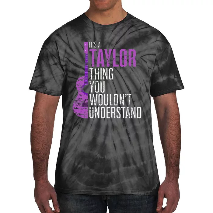 Its A Taylor Thing You Wouldnt Understand Tie-Dye T-Shirt