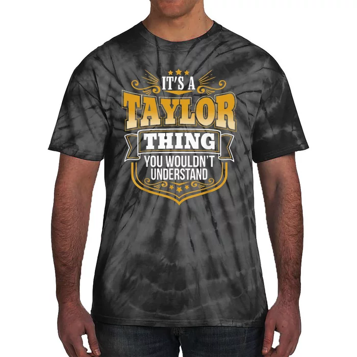 Its A Taylor Thing You Wouldn't Understand Tie-Dye T-Shirt