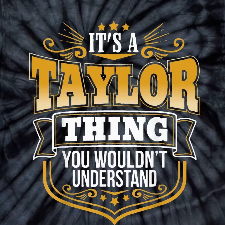 Its A Taylor Thing You Wouldn't Understand Tie-Dye T-Shirt