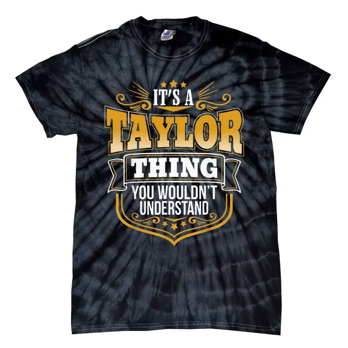 Its A Taylor Thing You Wouldn't Understand Tie-Dye T-Shirt